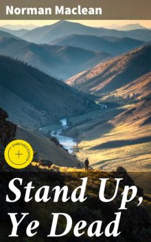 Stand Up, Ye Dead, Norman Maclean