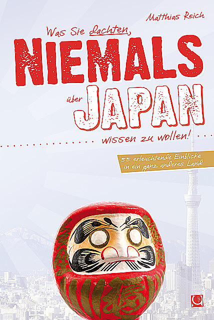 Was Sie dachten, NIEMALS über JAPAN wissen zu wollen, Matthias Reich