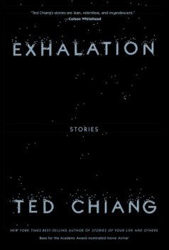 Exhalation: Stories, Ted Chiang