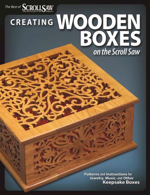 Creating Wooden Boxes on the Scroll Saw, amp, Crafts, Editors of Scroll Saw Woodworking