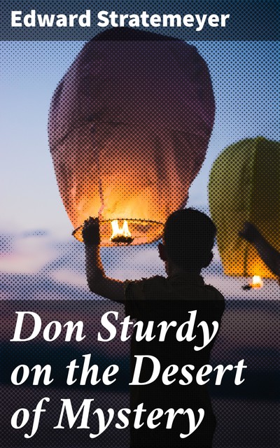 Don Sturdy on the Desert of Mystery, Edward Stratemeyer