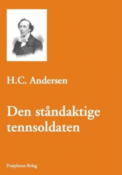 Den ståndaktige tennsoldaten, Hans Christian Andersen