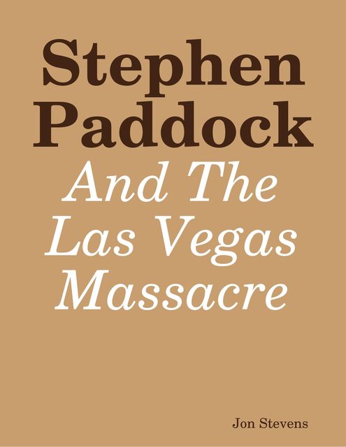 Stephen Paddock and the Las Vegas Massacre, Jon Stevens
