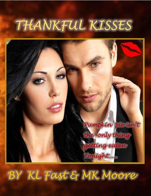 Thankful Kisses: A Thanksgiving Novella (Kissing Junction, TX Book 2), KL Fast, MK Moore