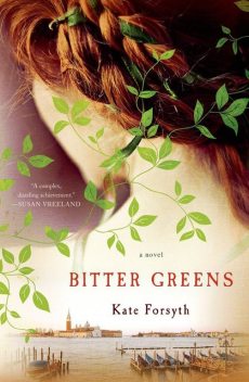 Bitter Greens, Kate Forsyth