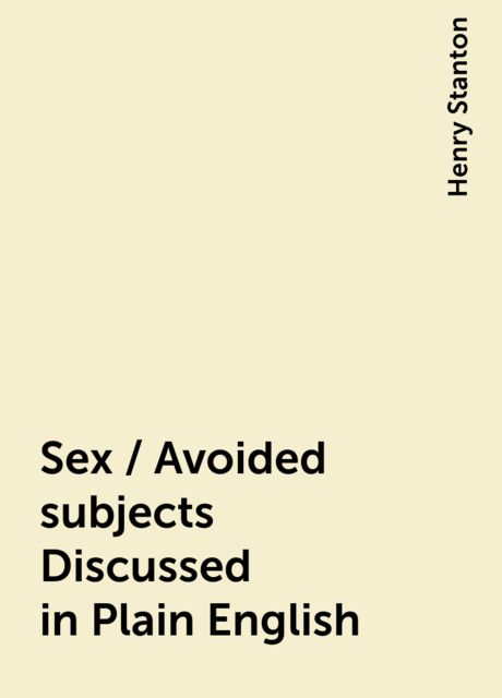 Sex / Avoided subjects Discussed in Plain English, Henry Stanton