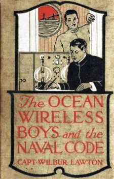 The Ocean Wireless Boys And The Naval Code, John Henry Goldfrap