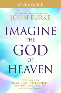 Imagine the God of Heaven Study Guide, John Burke