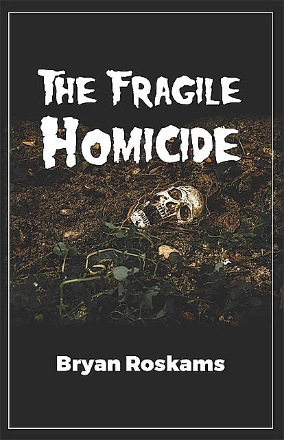 The Fragile Homicide, Bryan Roskams