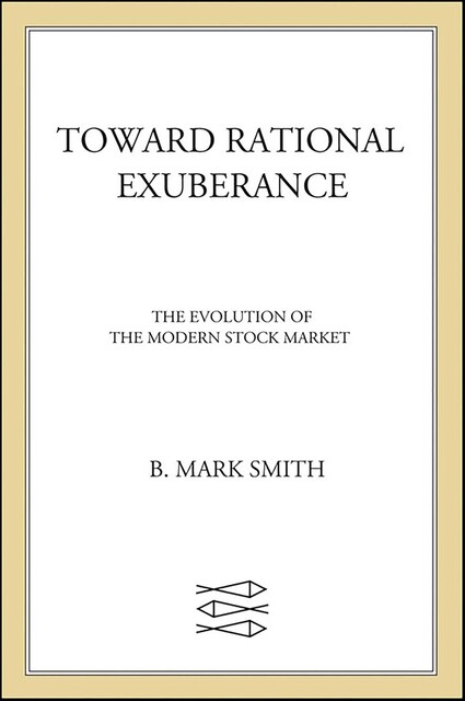 Toward Rational Exuberance, B. Mark Smith