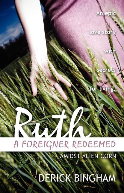 Ruth A Foreigner Redeemed (Admist Alien Corn), Derick Bingham