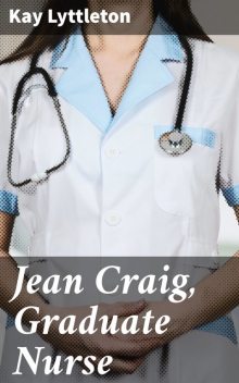 Jean Craig, Graduate Nurse, Kay Lyttleton