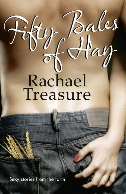 Fifty Bales of Hay, Rachael Treasure