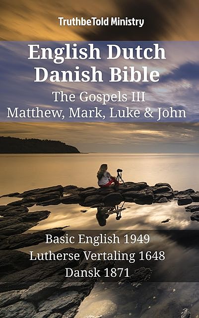 English Dutch Danish Bible – The Gospels III – Matthew, Mark, Luke & John, TruthBeTold Ministry