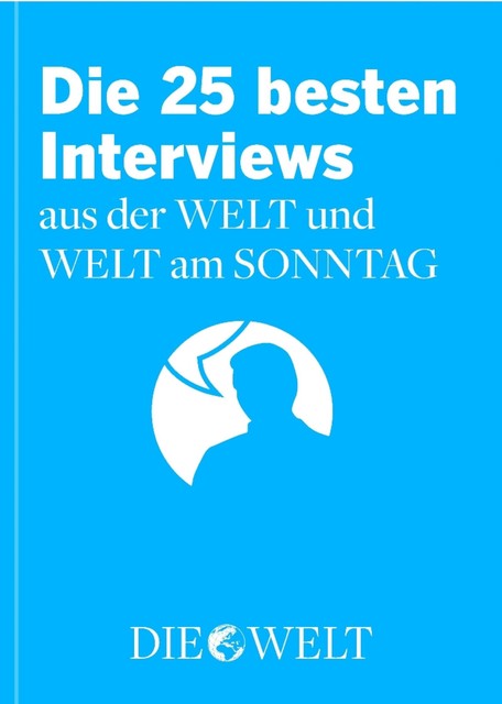 Die besten Interviews aus der WELT und WELT am SONNTAG, Axel Springer AG WELT GRUPPE