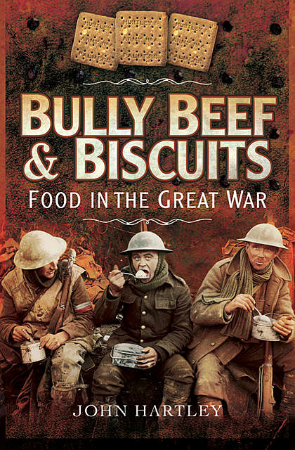 Bully Beef & Biscuits, John Hartley