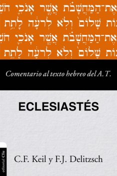 Comentario al texto hebreo del Antiguo Testamento-Eclesiastés, Carl Friedrich Keil, Franz Julius Delitzsch