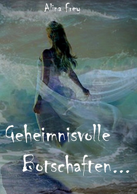 Geheimnisvolle Botschaften, Alina Frey