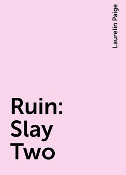 Ruin: Slay Two, Laurelin Paige