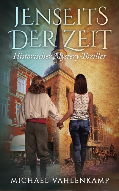Jenseits der Zeit – Historischer Mystery-Thriller, Michael Vahlenkamp
