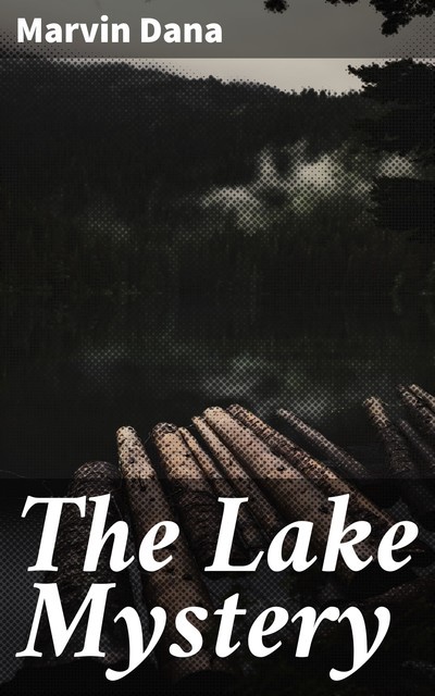 The Lake Mystery, Marvin Dana