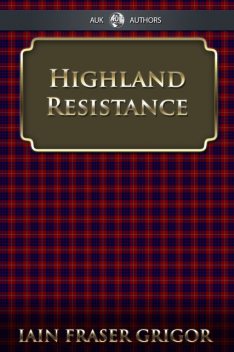 Highland Resistance, Iain Fraser Grigor