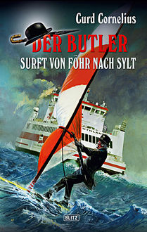 Der Butler 03: Der Butler surft von Föhr nach Sylt, Curd Cornelius