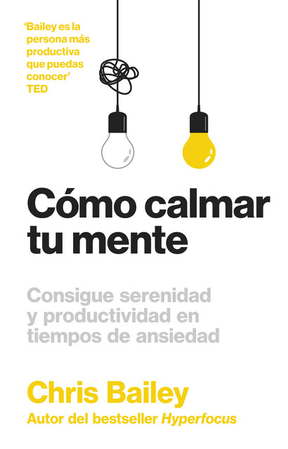 Cómo calmar tu mente, Chris Bailey