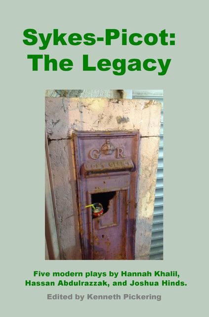 Sykes-Picot: The Legacy, Hannah Khalil, Hassan Abudulrazzak, Joshua Hinds, Kenneth Pickering