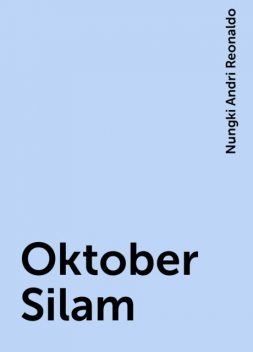 Oktober Silam, Nungki Andri Reonaldo