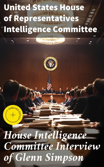 House Intelligence Committee Interview of Glenn Simpson, United States House of Representatives Intelligence Committee