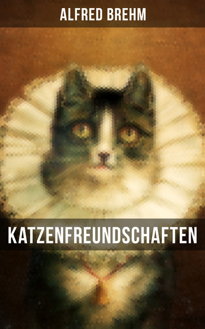 Katzenfreundschaften, Alfred Brehm