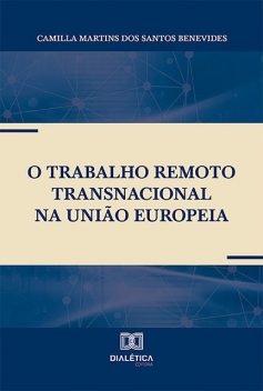 O trabalho remoto transnacional na União Europeia, Camilla Martins dos Santos Benevides