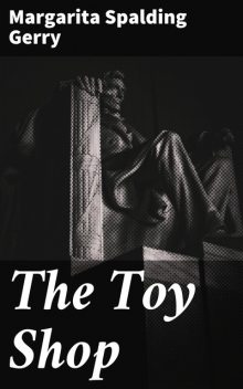 The Toy Shop, Margarita Spalding Gerry