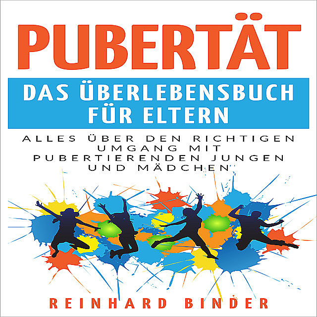 Pubertät – Das Überlebensbuch für Eltern, Reinhard Binder
