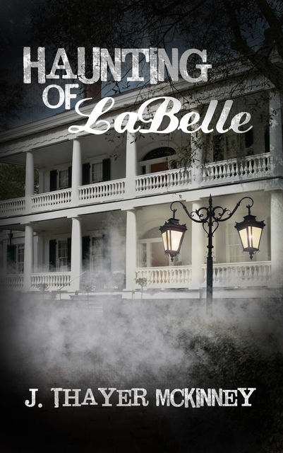 Haunting of Labelle: Back to Hell, J.Thayer McKinney