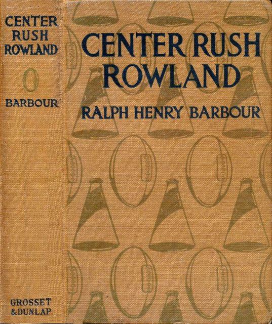 Center Rush Rowland, Ralph Henry Barbour