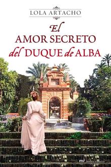 El Amor Secreto Del Duque De Alba, Lola Artacho