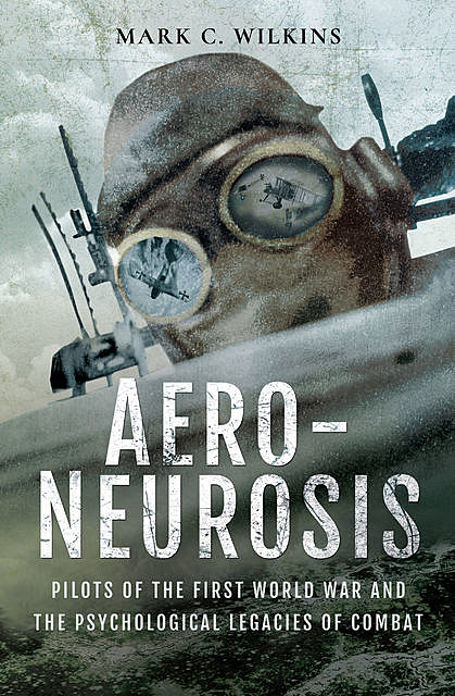 Aero-Neurosis, Mark C Wilkins