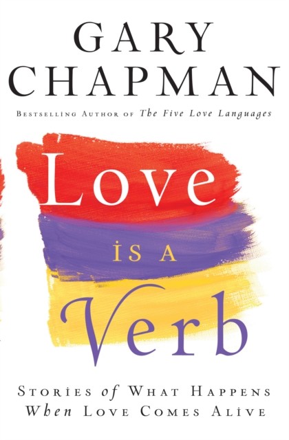 Love is a Verb, Gary Chapman