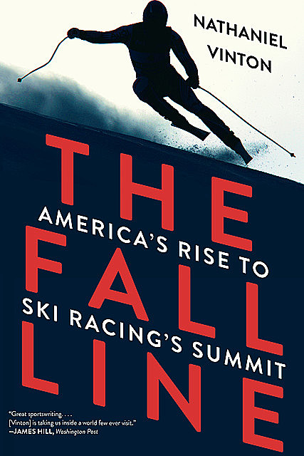 The Fall Line: America's Rise to Ski Racing's Summit, Nathaniel Vinton