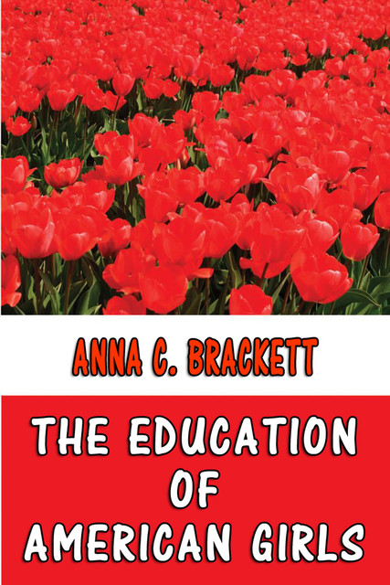 The Education of American Girls, Anna C.Brackett