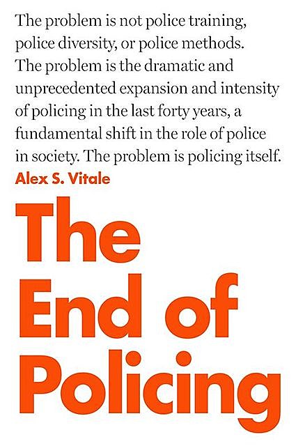 The End of Policing, Alex S.Vitale