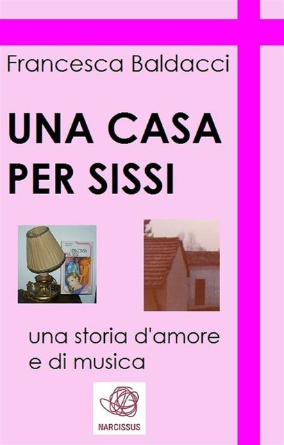 Una casa per Sissi, Francesca Baldacci