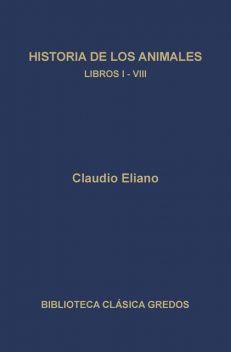 Historia de los animales. Libros I-VIII, Claudio Eliano