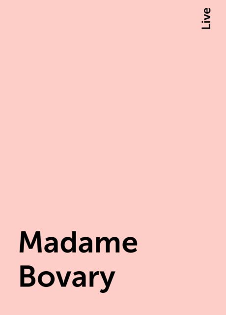Madame Bovary, Live