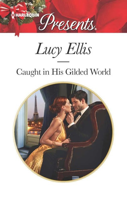 Caught in His Gilded World, Lucy Ellis