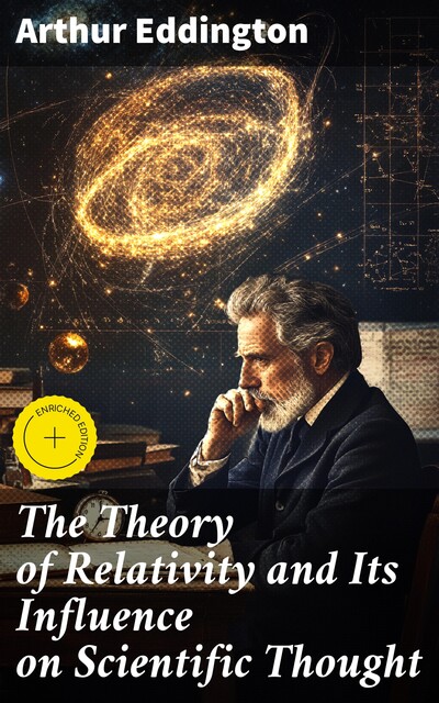 The Theory of Relativity and Its Influence on Scientific Thought, Arthur Eddington