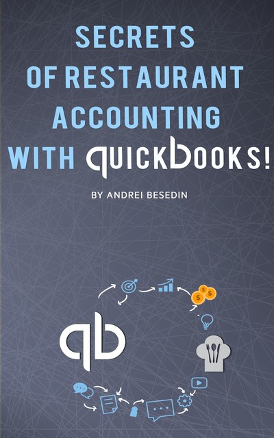 Secrets of Restraurant Accounting With Quickbooks, Andrei Besedin