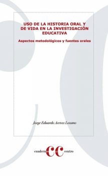 Uso de la historia oral y de vida en la investigación educativa, Jorge Eduardo Aceves Lozano